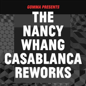 Various Artists - The Nancy Whang Casablanca Reworks [Gomma]