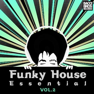 Various - Funky House Essential Vol 2 [Bacci Brothers]