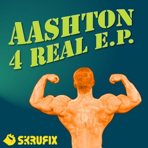 Aashton - 4 Real EP [Skrufix]