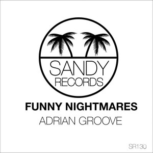 Adrian Groove - Funny Nightmares [Sandy Records]