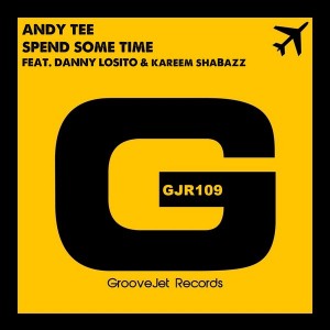 Andy Tee feat. Danny Losito & Kareem Shabazz - Spend Some Time [GrooveJet Records]