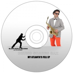 Bruno Soares Sax - My Atlanta's Fell [Black People Records]