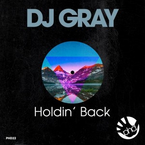 DJ Gray - Holdin' Back [PhD]