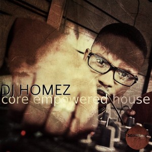 DJ Homez - Core Empowered House [MoBlack Records]