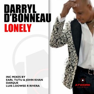 Darryl D' Bonneau - Lonely [Atwork Records]