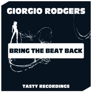 Giorgio Rodgers - Bring The Beat Back [Tasty Recordings Digital]