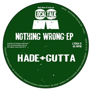 Hade & Gutta - Nothing Wrong EP [Local Talk]