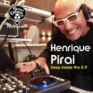 Henrique Pirai - Deep Inside Rio EP [SoulDeep Inc. Records]