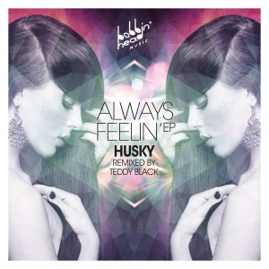 Husky - Always Feelin' EP [Bobbin Head Music]