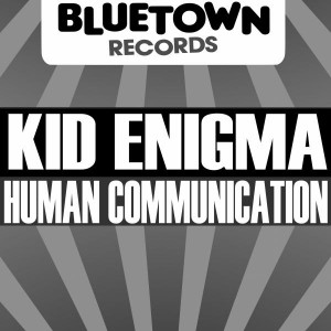 Kid Enigma - Human Communication [Blue Town Records]