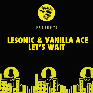 LeSonic & Vanilla Ace - Let's Wait [Nervous]