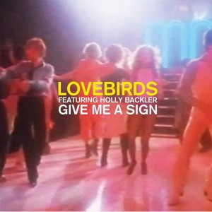 Lovebirds - Give Me a Sign [Teardrop Music]