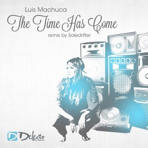 Luis Machuca - The Time Has Come [Delecto]