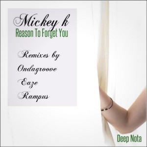 Mickey K - Reason to Forget You [Deep Nota]