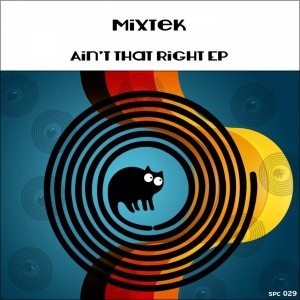 Mixtek - Ain't That Right [SpinCat Records]