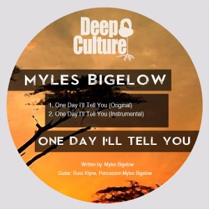 Myles Bigelow - One Day Ill Tell You [Deep Culture Music]