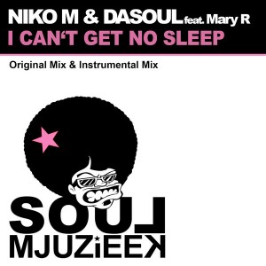 Niko M & DaSouL feat. Mary R - I Can't Get No Sleep [Soul Mjuzieek Digital]