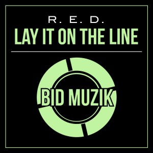 R.E.D. - Lay It On the Line [Bid Muzik]