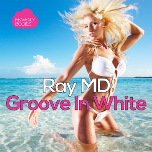 Ray MD - Groove in White [Heavenly Bodies Records]