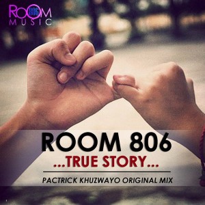 Room 806 - True Story (Pactrick Khuzwayo Original Mix) [Room 806 Music]