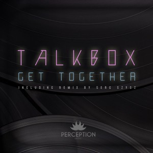 Talkbox - Get Together [Perception Music]
