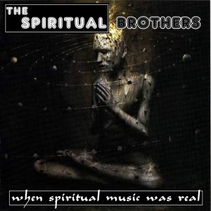 The Spiritual Brothers - When Spiritual Music Was Real [House365 Records]