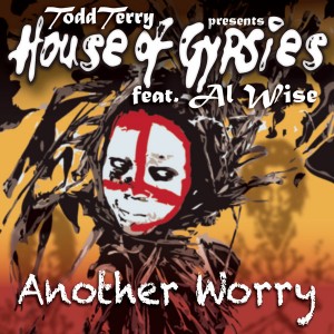 Todd Terry, House Of Gypsies - Another Worry [InHouse]