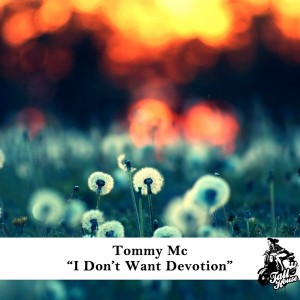 Tommy Mc - I Don't Want Devotion [Tall House Digital]