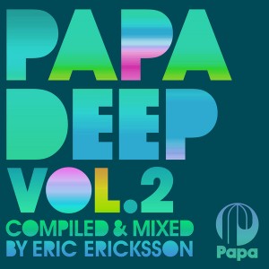 Various - Papa Deep Vol 2 Compiled & Mixed By Eric Ericksson [Papa]