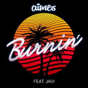 AIMES - Burnin' ft. Javi [Wonder Stories]