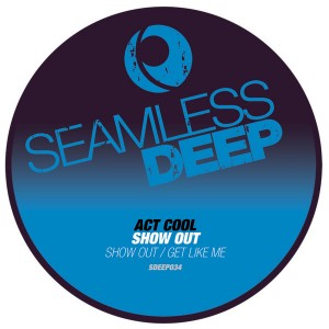 Act Cool - Show Out EP [Seamless Deep]