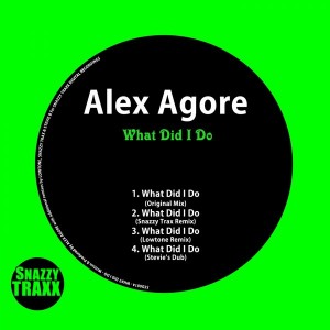 Alex Agore - What Did I Do [Snazzy Traxx]