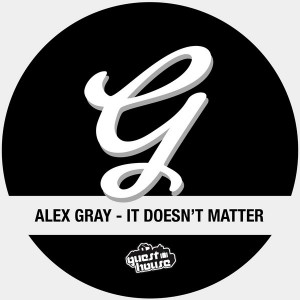 Alex Gray - It Doesn't Matter [Guesthouse]