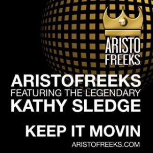 Aristofreeks feat Kathy Sledge - Keep It Movin (Eric Kupper Club Mix)
