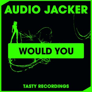 Audio Jacker - Would You [Tasty Recordings Digital]