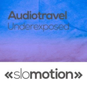 Audiotravel - Underexposed [slo motion]