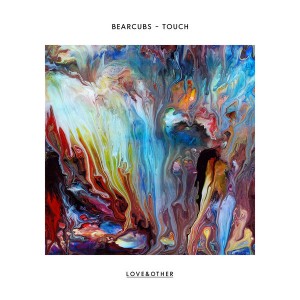 Bearcubs - Touch [Love & Other]