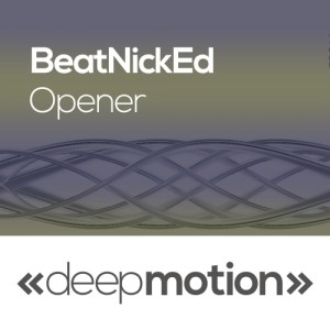 BeatNickEd - Opener [deep motion]