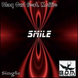 Blaq Owl Feat. Koffie - Smile [Blaq Owl Music]