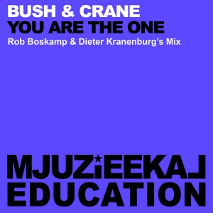 Bush & Crane - You Are The One [Mjuzieekal Education Digital]