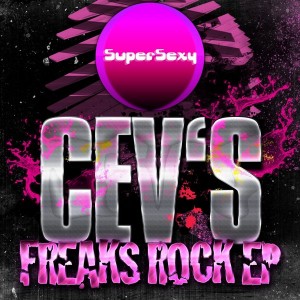 CEV's - Freaks Rock EP [Supersexy Records]