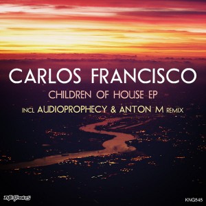 Carlos Francisco - Children Of House EP [incl. Audioprophecy & Anton M Remix] [Nite Grooves]