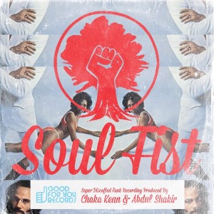 Chaka Kenn & Abdul Shakir - Soul Fist [Good For You Records]