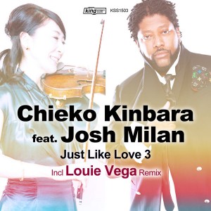 Chieko Kinbara feat. Josh Milan - Just Like Love 3 [incl. Louie Vega Remixes] [King Street Sounds]