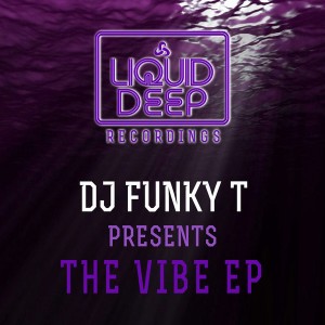 DJ Funky T - The Vibe EP [Liquid Deep]