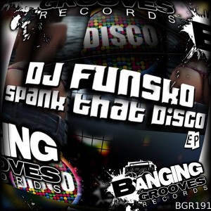 DJ Funsko - Spank That Disco [Banging Grooves Records]