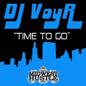 DJ VoyR - Time To Go [Midwest Hustle]
