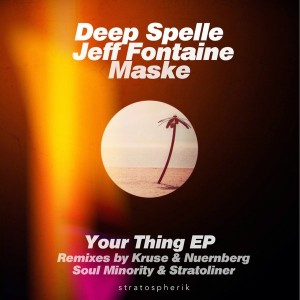 Deep Spelle, Jeff Fontaine & Maske - Your Thing EP [Stratospherik]