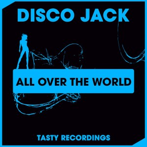 Disco Jack - All Over The World [Tasty Recordings Digital]