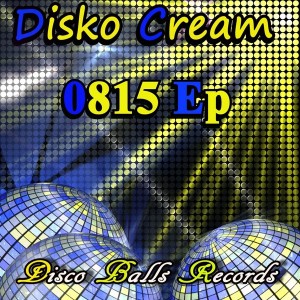 Disko Cream & Dawood Helmandi - 0815 EP [Disco Balls Records]